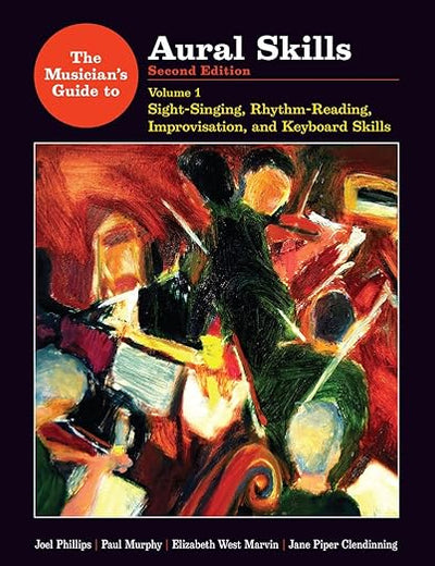 The Musician's Guide to Aural Skills: Sight-Singing, Rhythm-Reading, Improvisation, and Keyboard Skills