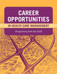 Career Opportunities in Health Care Management: Perspectives from the Field: .