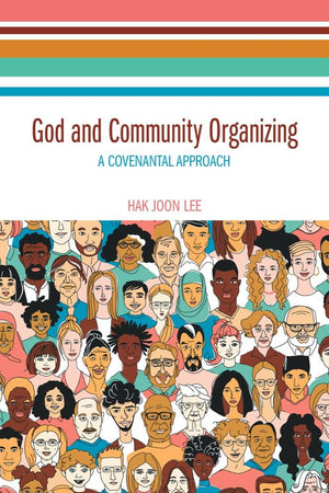 God and Community Organizing: A Covenantal Approach