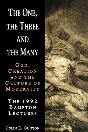 The One, the Three and the Many: God, Creation and the Culture of Modernity / The 1992 Bampton Lectures