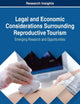 Legal and Economic Considerations Surrounding Reproductive Tourism: Emerging Research and Opportunities (Advances in Hospitality, Tourism, and the Services Industry)