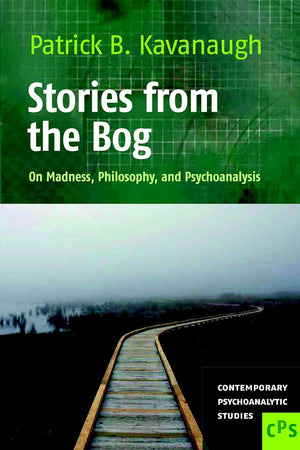 Stories from the Bog: On Madness, Philosophy, and Psychoanalysis (Contemporary Psychoanalytic Studies, 14)