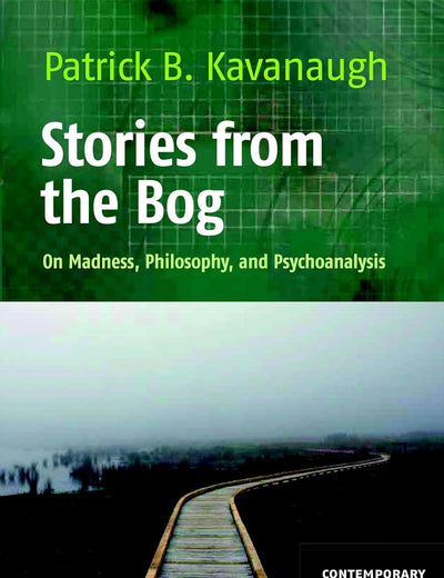 Stories from the Bog: On Madness, Philosophy, and Psychoanalysis (Contemporary Psychoanalytic Studies, 14)