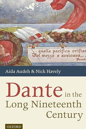 Dante in the Long Nineteenth Century: Nationality, Identity, and Appropriation