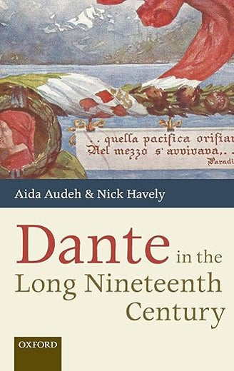 Dante in the Long Nineteenth Century: Nationality, Identity, and Appropriation