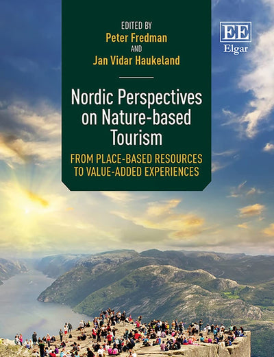 Nordic Perspectives on Nature-based Tourism: From Place-based Resources to Value-added Experiences