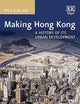 Making Hong Kong: A History of its Urban Development