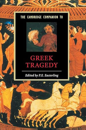 The Cambridge Companion to Greek Tragedy (Cambridge Companions to Literature)