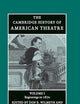 The Cambridge History of American Theatre (Volume 1)