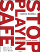 Stop Playing Safe: How To Be Braver in Your Work, Leadership and Life