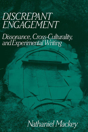 Discrepant Engagement: Dissonance, Cross-Culturality and Experimental Writing (Cambridge Studies in American Literature and Culture, Series Number 71)