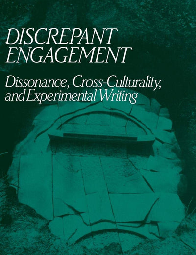 Discrepant Engagement: Dissonance, Cross-Culturality and Experimental Writing (Cambridge Studies in American Literature and Culture, Series Number 71)