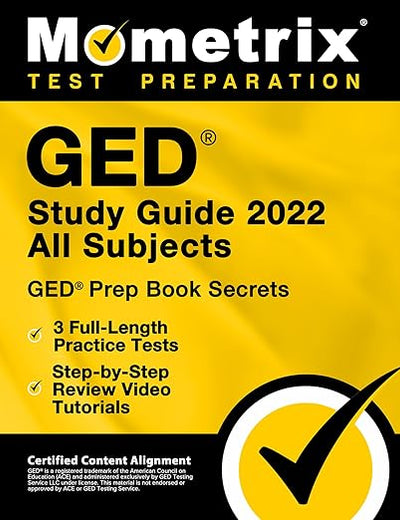 GED Study Guide 2022 All Subjects: GED Prep Book Secrets, 3 Full-Length Practice Tests, Step-by-Step Review Video Tutorials: [Certified Content Alignment]