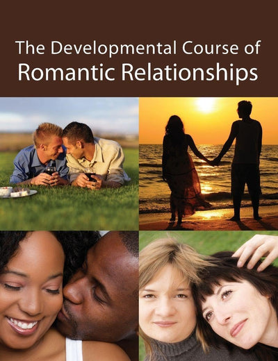 The Developmental Course of Romantic Relationships