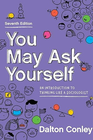 You May Ask Yourself: An Introduction to Thinking Like a Sociologist