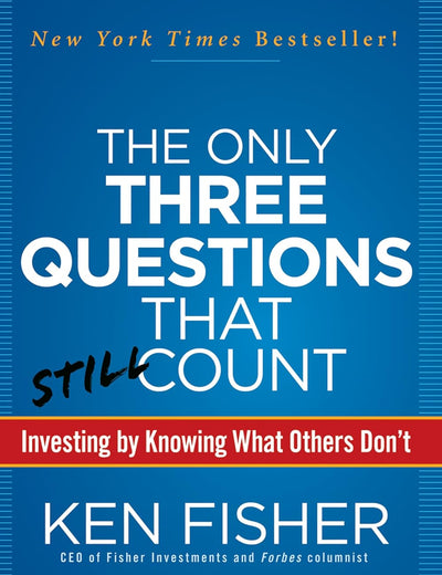 The Only Three Questions That Still Count: Investing By Knowing What Others Don't
