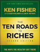 The Ten Roads to Riches: The Ways the Wealthy Got There (And How You Can Too!)