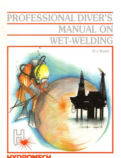 Professional Diver’s Manual on Wet-Welding