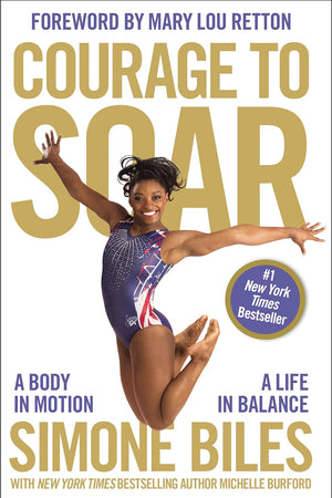 Courage to Soar: A Body in Motion, A Life in Balance