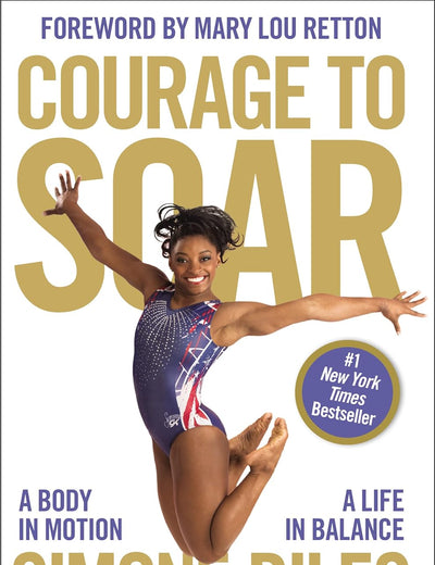 Courage to Soar: A Body in Motion, A Life in Balance