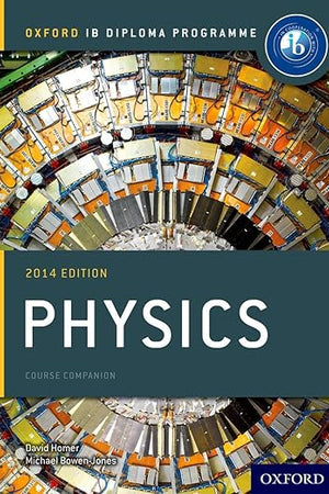 IB Physics Course Book: 2014 Edition: Oxford IB Diploma Program