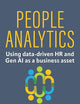 People Analytics: Using data-driven HR and Gen AI as a business asset