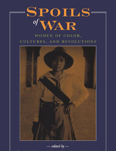 Spoils of War: Women of Color, Cultures, and Revolutions
