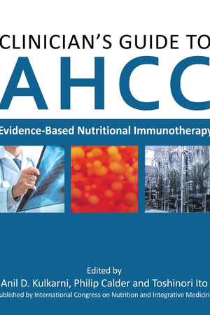 Clinician's Guide to AHCC: Evidence-Based Nutritional Immunotherapy