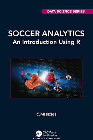 Soccer Analytics (Chapman & Hall/CRC Data Science Series)