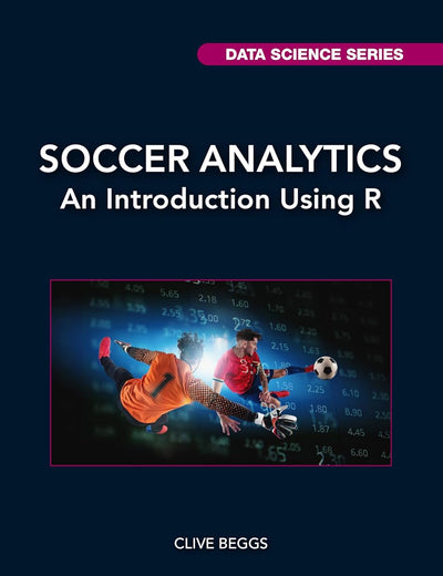 Soccer Analytics (Chapman & Hall/CRC Data Science Series)