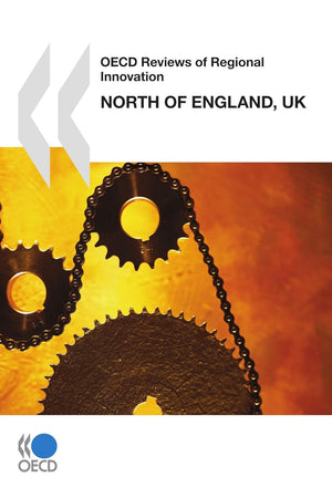 OECD Reviews of Regional Innovation North of England, United Kingdom