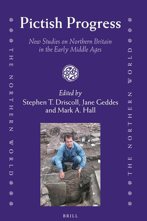 Pictish Progress: New Studies on Northern Britain in the Middle Ages (The Northern World, 50)