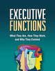 Executive Functions: What They Are, How They Work, and Why They Evolved