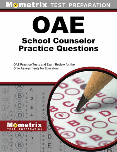 OAE School Counselor Practice Questions: OAE Practice Tests and Exam Review for the Ohio Assessments for Educators (Mometrix Test Preparation)