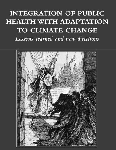 Integration of Public Health with Adaptation to Climate Change: Lessons Learned and New Directions