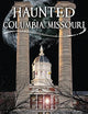 Haunted Columbia, Missouri (Haunted America)