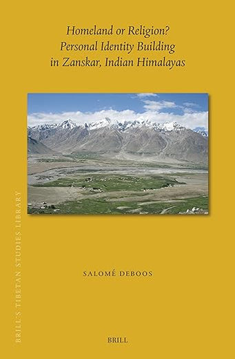 Homeland or Religion? Personal Identity Building in Zangskar, Indian Himalayas (Brill's Tibetan Studies Library, 55)