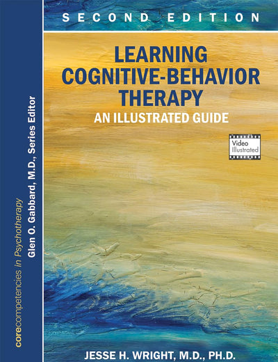 Learning Cognitive-behavior Therapy: An Illustrated Guide (Core Competencies in Psychotherapy)