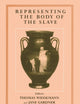 Representing the Body of the Slave (Routledge Studies in Slave and Post-Slave Societies and Cultures)