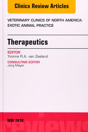 Therapeutics, An Issue of Veterinary Clinics of North America: Exotic Animal Practice (Volume 21-2) (The Clinics: Veterinary Medicine, Volume 21-2)