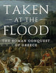 Taken at the Flood: The Roman Conquest of Greece (Ancient Warfare and Civilization)