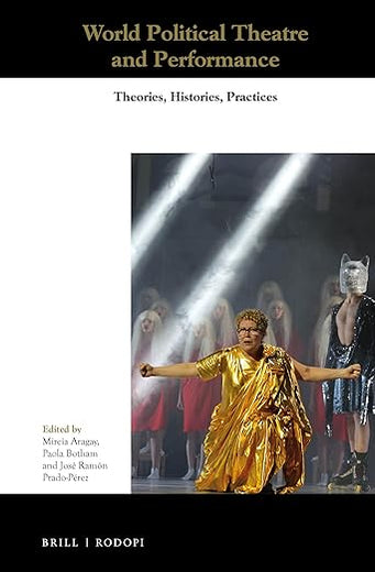 World Political Theatre and Performance: Theories, Histories, Practices (Themes in Theatre, 11)