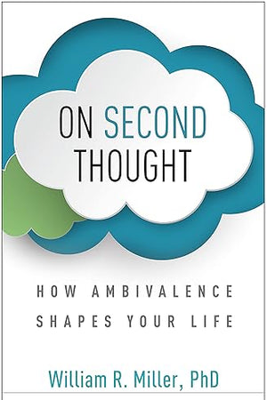 On Second Thought: How Ambivalence Shapes Your Life