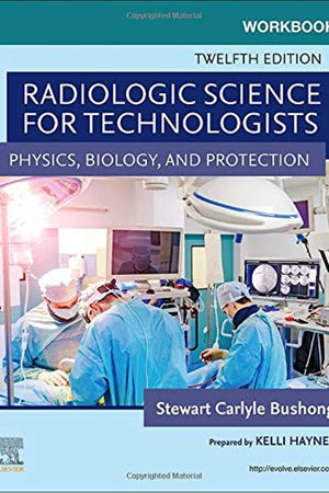 Workbook for Radiologic Science for Technologists: Physics, Biology, and Protection