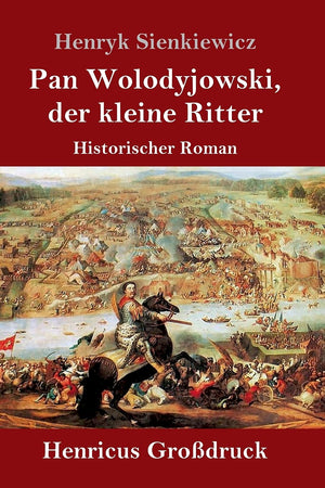 Pan Wolodyjowski, der kleine Ritter (Großdruck): Historischer Roman (German Edition)