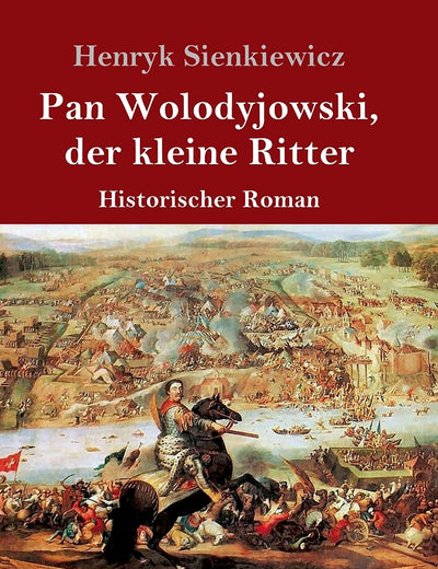Pan Wolodyjowski, der kleine Ritter (Großdruck): Historischer Roman (German Edition)