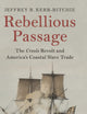 Rebellious Passage: The Creole Revolt and America's Coastal Slave Trade