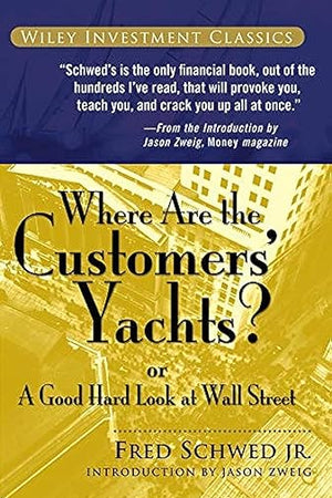 Where Are the Customers' Yachts?: or A Good Hard Look at Wall Street (Wiley Investment Classics)