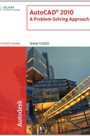 Autocad 2010: A Problem-Solving Approach
