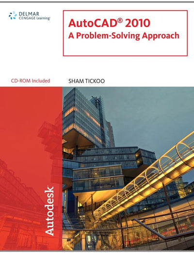 Autocad 2010: A Problem-Solving Approach